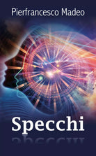 Specchi di Pierfrancesco Madeo, 2019, Youcanprint