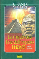 La misteriosa fine dell’impero Maya - David Webster, 2005, Fabbri Editori