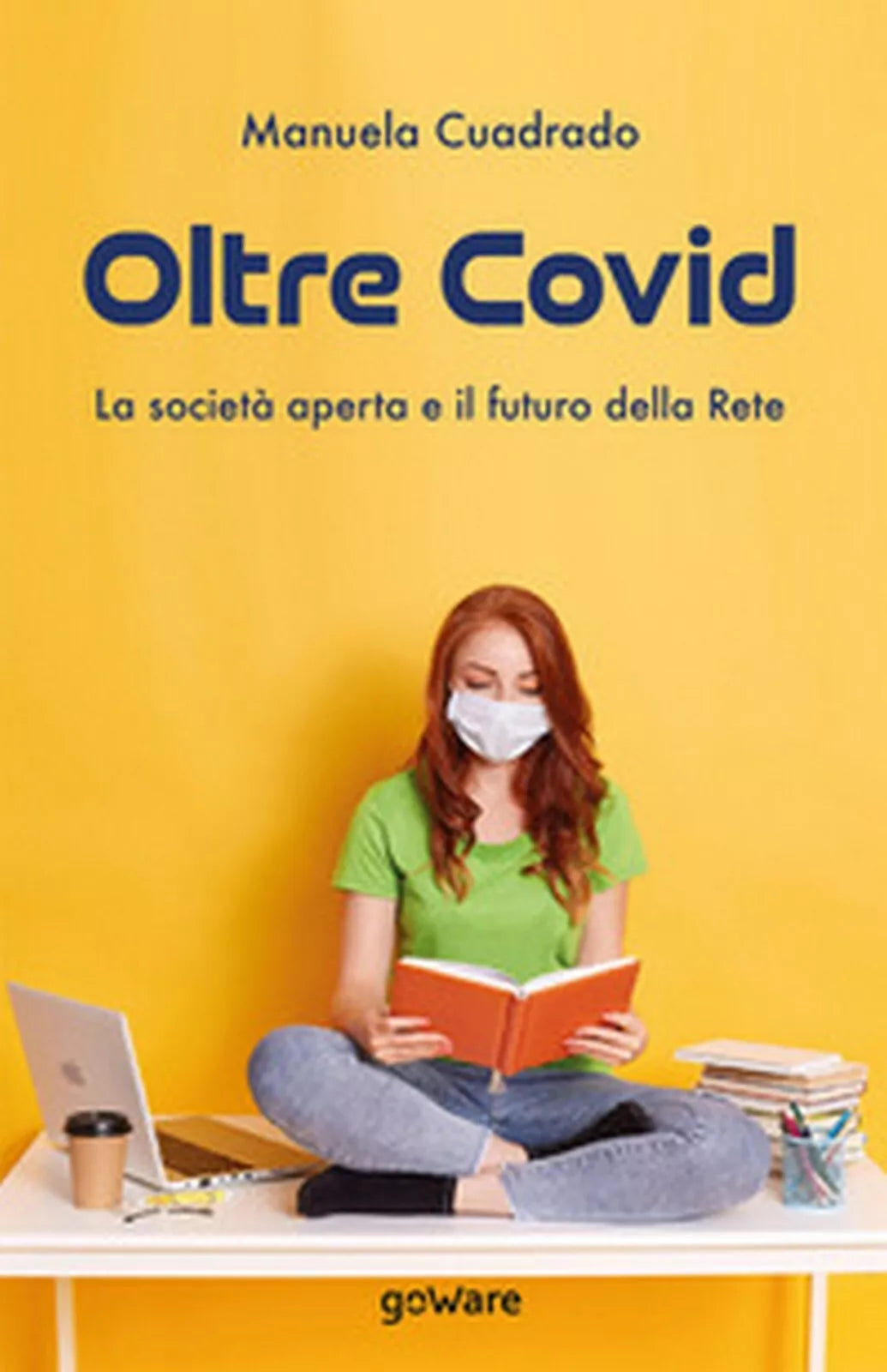 Oltre Covd. La societa aperta e il futuro della rete di Manuela Cuadrado, 2020