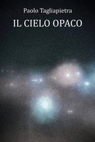 Il Cielo Opaco di Paolo Tagliapietra