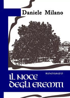 Il noce degli eremiti di Daniele Milano, 2018, Youcanprint