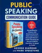 Public Speaking Communication Guide 2 Books in 1 di George Diamond And Mark Sp