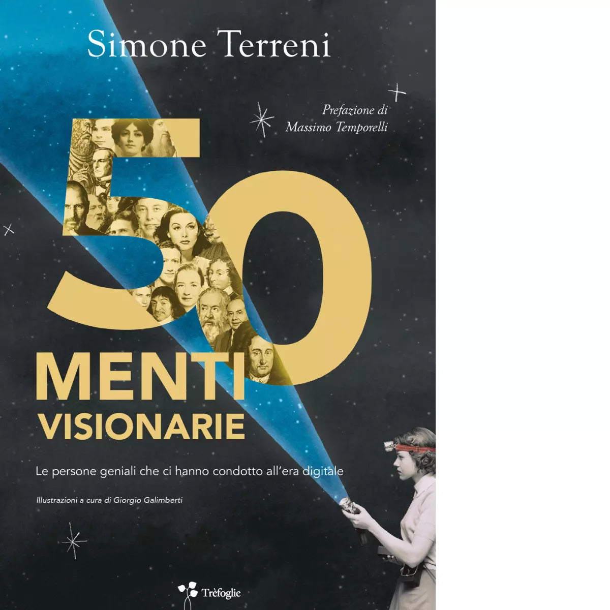 50 menti visionarie Le persone geniali che ci hanno condotto all era digitale