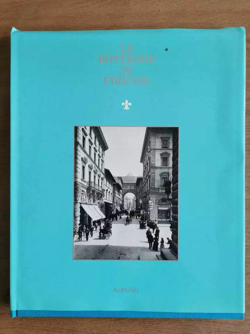 Le botteghe di Firenze - AA. VV. - Alinari - 1985 - AR