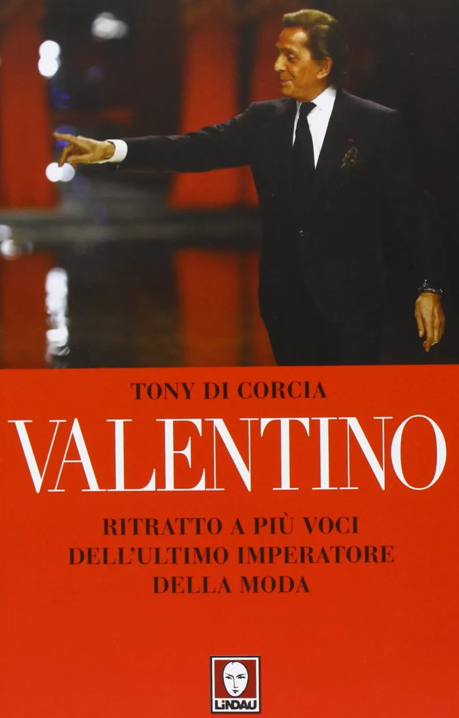 Valentino Ritratto a pi voci dell ultimo imperatore della moda