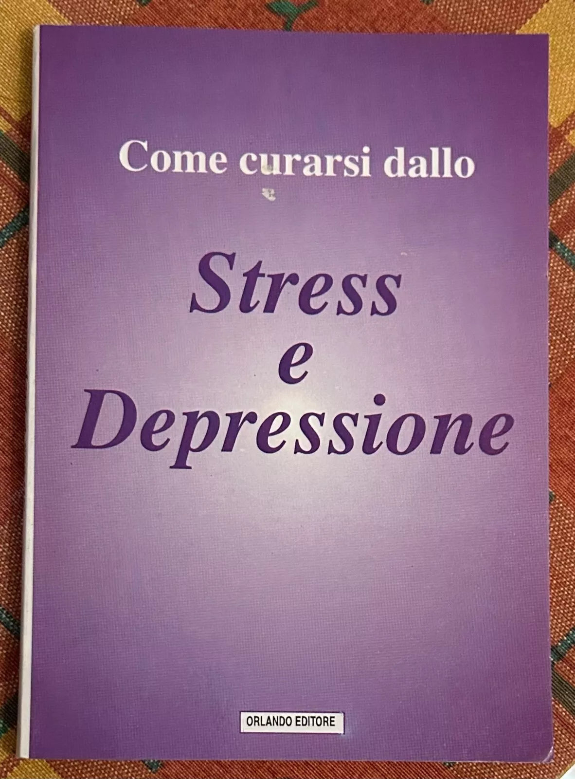 Come curarsi dallo Stress e Depressione di Aa vv