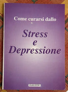 Come curarsi dallo Stress e Depressione di Aa vv