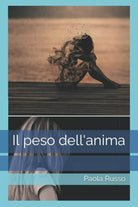 Il peso dell’anima di Paola Russo, 2021, Indipendently Published