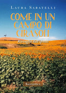 Come in un campo di girasoli. Risveglio dall’ipnosi di Laura Sabatelli, 2020,
