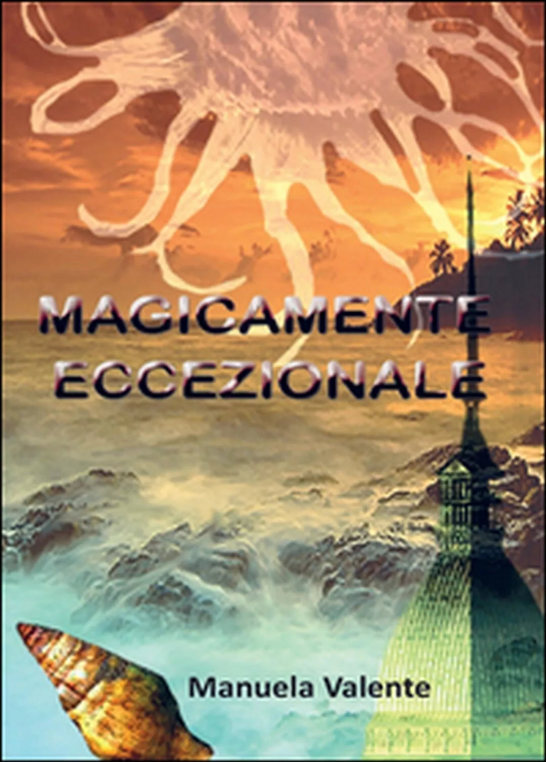 Magicamente eccezionale di Manuela Valente, 2016, Youcanprint