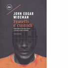 Fratelli e custodi di John Edgar Wideman