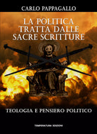 La politica tratta dalle Sacre Scritture, Carlo Pappagallo, 2021, Youcanprint