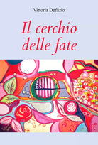 Il cerchio delle fate di Vittoria Defazio, 2021, Youcanprint