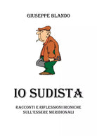 Io Sudista - Giuseppe Blando, Youcanprint - P