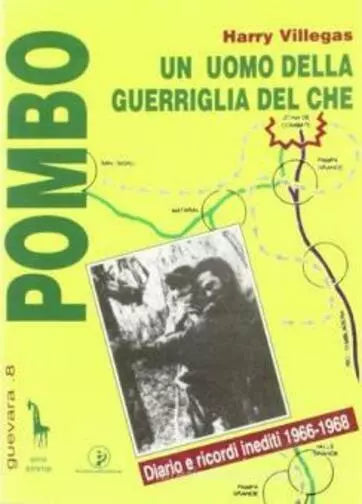 Pombo. Un uomo della guerriglia del Che di Harry Villegas, 1996, Massari Edito