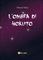 L’ombra di Hokuto di Manuel Mura, 2014, Youcanprint