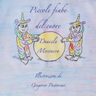 Piccole fiabe del cuore di Daniela Mossucca