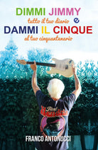 Dimmi Jimmy e dammi il cinque di Franco Antonucci, 2020, Youcanprint