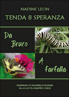 Tenda 8 Speranza. Da Bruco a Farfalla di Leon Nadine, 2015, Youcanprint