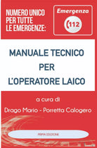 Manuale Tecnico per l operatore Laico Numero Unico Emergenza 112 di Mario Drago