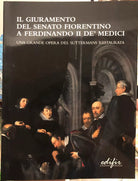 Il Giuramento del Senato fiorentino a Ferdinando II de Medici una grande opera