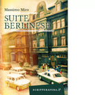 Suite berlinese Libro di Massimo Miro