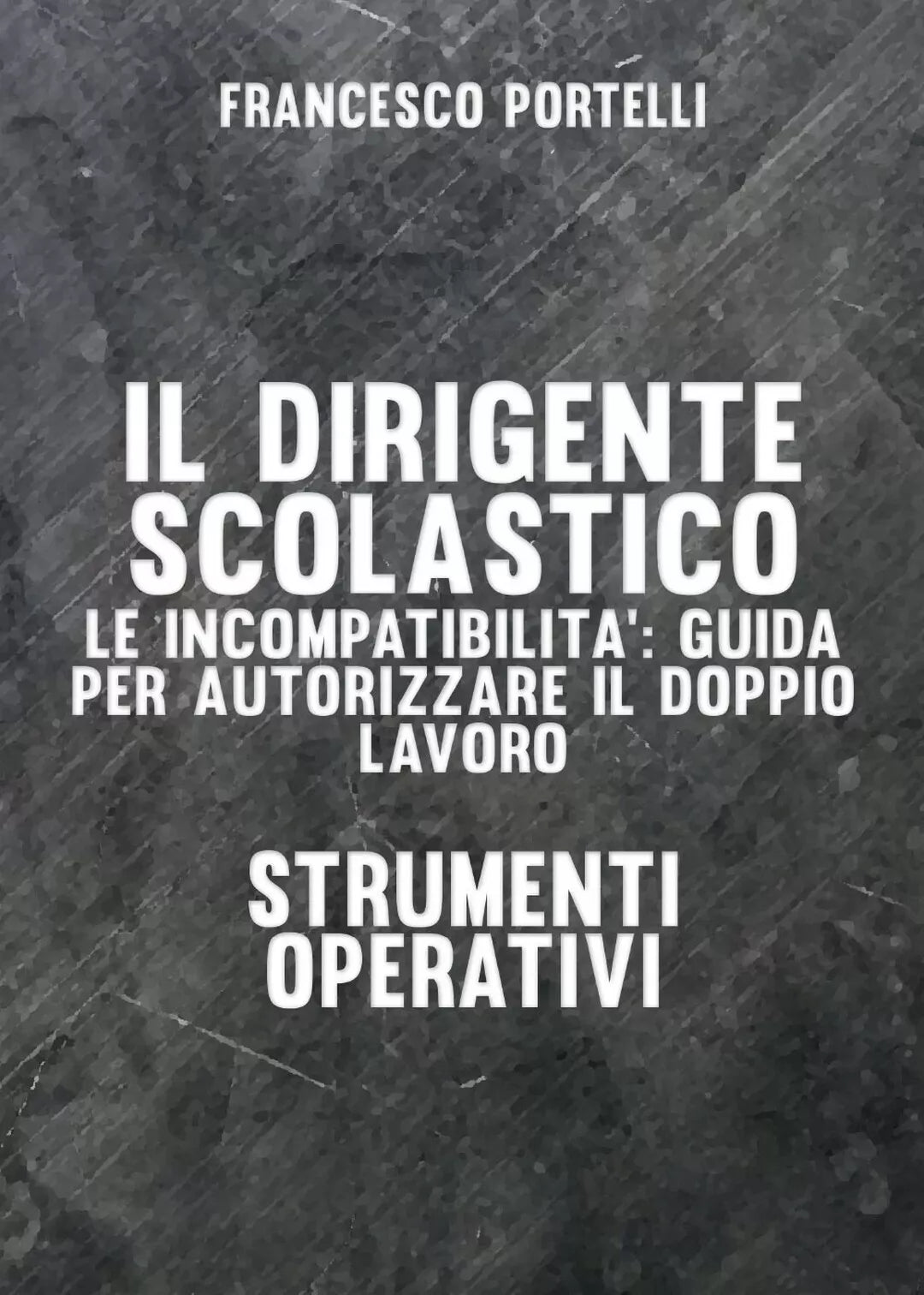 Il dirigente scolastico: le incompatibilita di Francesco Portelli, 2016