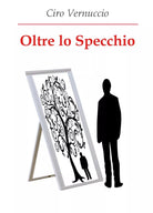 Oltre lo Specchio di Ciro Vernuccio, 2019, Youcanprint