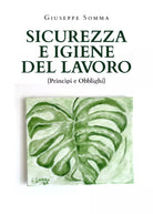 Sicurezza e igiene del lavoro. Principi e obblighi di Giuseppe Somma, 2021, Yo