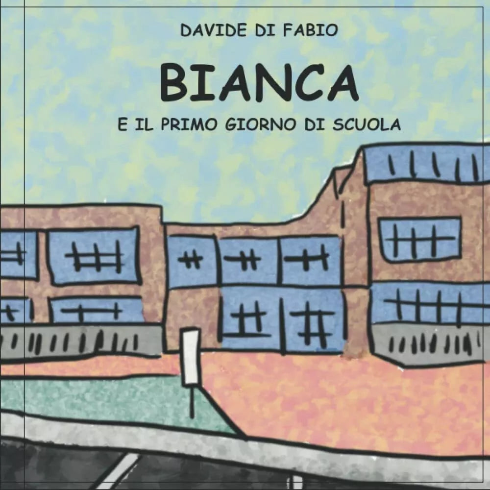 Bianca e il Primo Giorno di Scuola di Davide Di Fabio