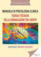 Psicologia clinica - Manuale di psicologia clinica - Teoria e tecniche della com