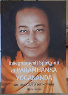 Insegnamenti Spirituali Di PARAMHANSA YOGANANDA di Paramhansa Yogananda