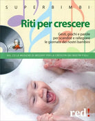 Riti per crescere. Gesti, giochi e parole per scandire e rallegrare le giornate