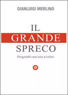 Il grande spreco di Gianluigi Merlino, 2014, Youcanprint