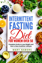 Intermittent fasting diet for women OVER 50 di Mary Nabors, 2021, Youcanprint