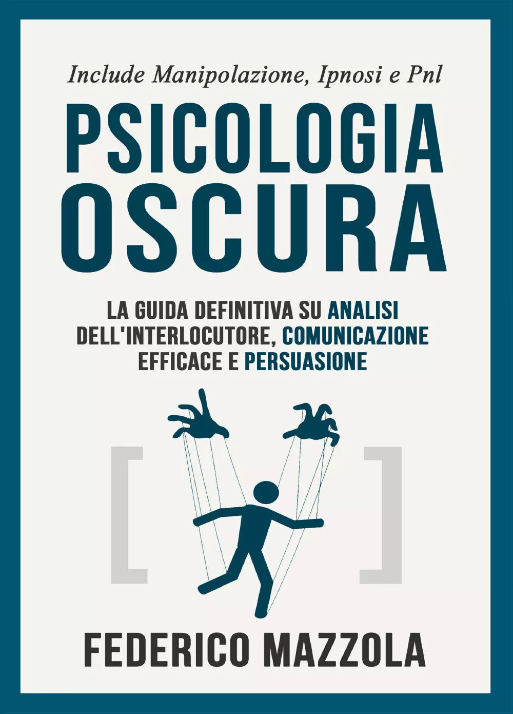 Psicologia oscura: la guida definitiva su analisi dell’interlocutore, comunicazi