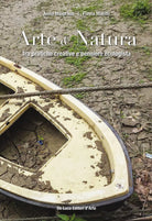 Arte natura Tra pratiche creative e pensiero ecologista Ediz illustrata