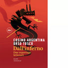 Dall inferno Due reportage letterari di Cosimo Argentina