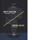 Dov casa mia Storie oltre i confini di Davide Coltri