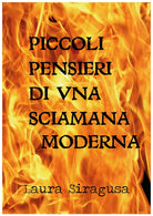 Piccoli pensieri di una sciamana moderna, di Laura Siragusa, 2018, Youcanprint