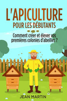 L apiculture pour les d butants Comment cr er et lever vos premi res colonies