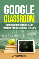 Google Classroom di Arthur Tyrrell, 2021, Youcanprint