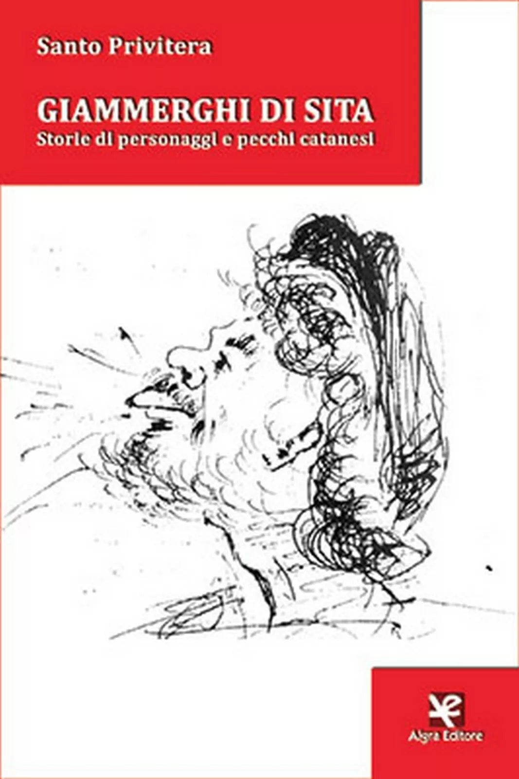 Giammerghi di sita. Storie di personaggi e pecchi catanesi di Santo Privitera