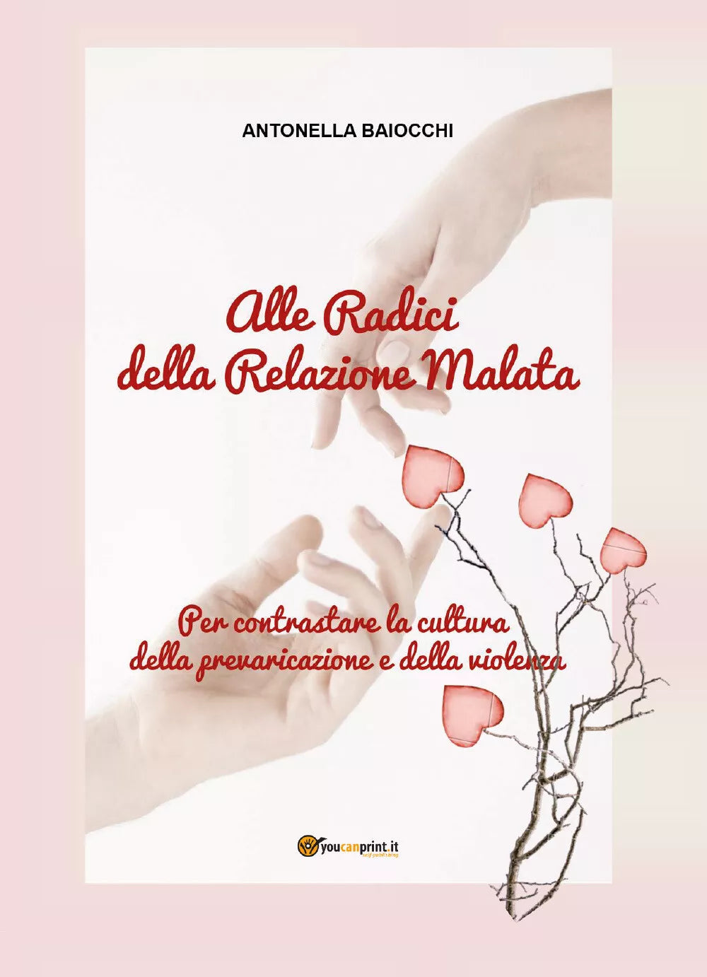 Alle radici della relazione malata di Antonella Baiocchi, 2017, Youcanprint