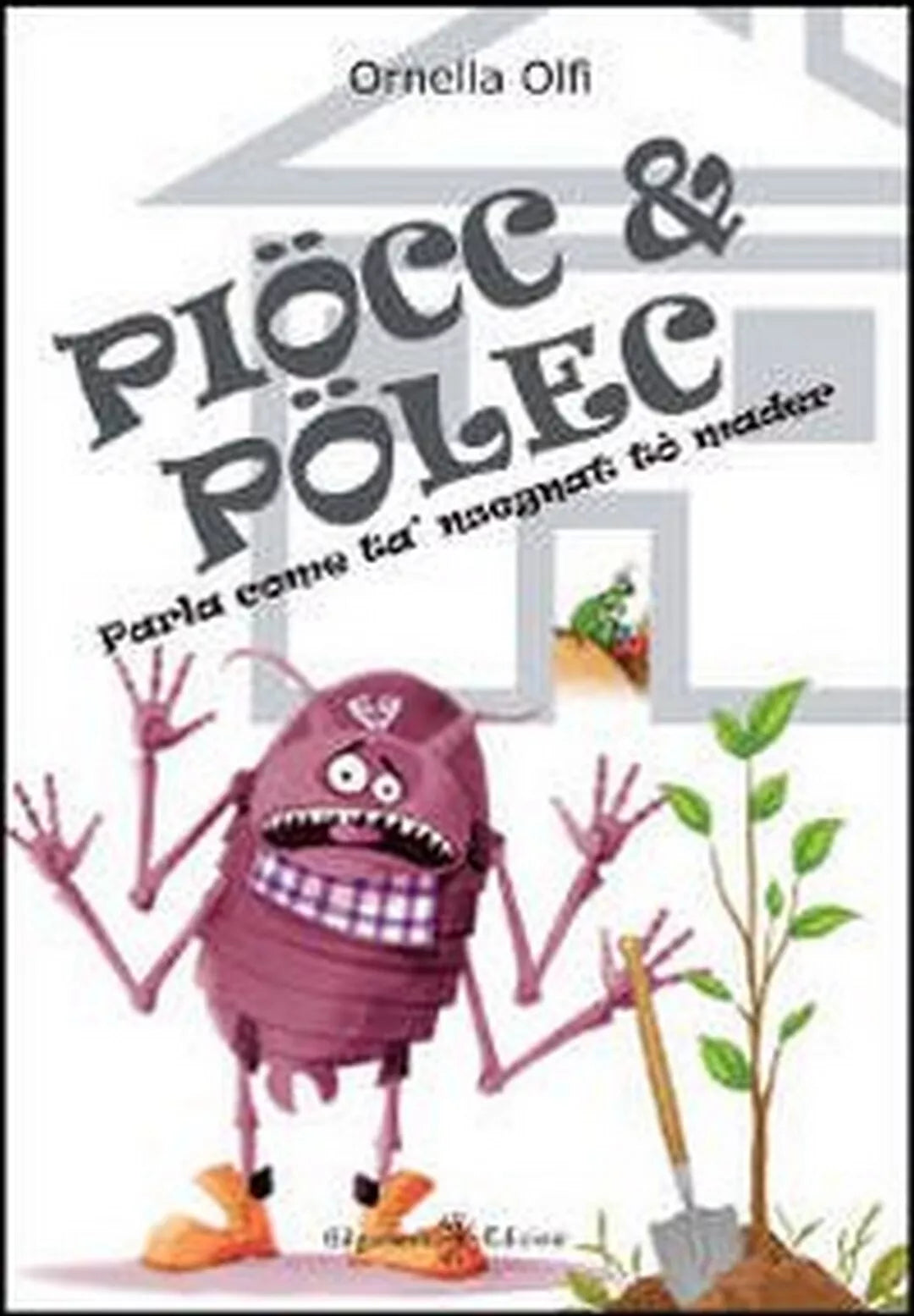 Piocc e polec. Pidocchio e pulce. Testo bresciano e italiano di Ornella Olfi,