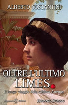 Oltre l ultimo Limes Il lungo viaggio della schiava Artemis di Alberto Costant