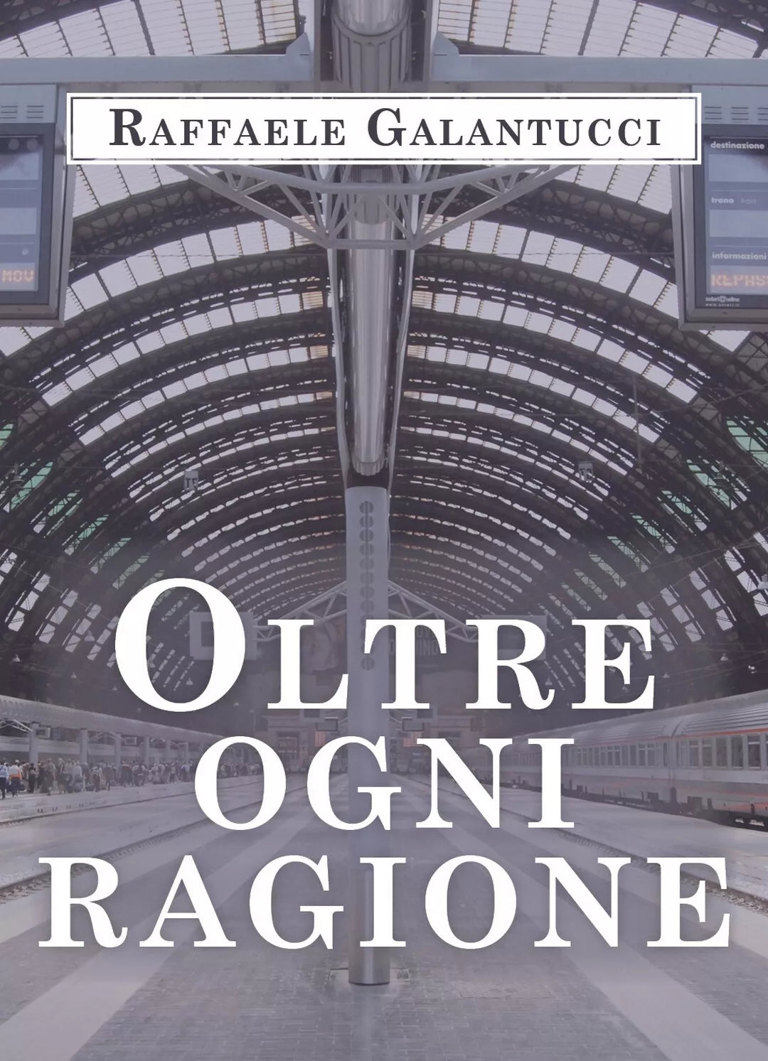 Oltre ogni ragione di Raffaele Galantucci, 2020, Youcanprint