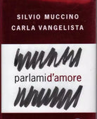 Parlami d'amore - Silvio Muccino, Carla Vangelista - Rizzoli Libri Oro