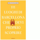 111 LUOGHI DI BARCELLONA CHE DEVI PROPRIO SCOPRIRE di ENGELHARDT