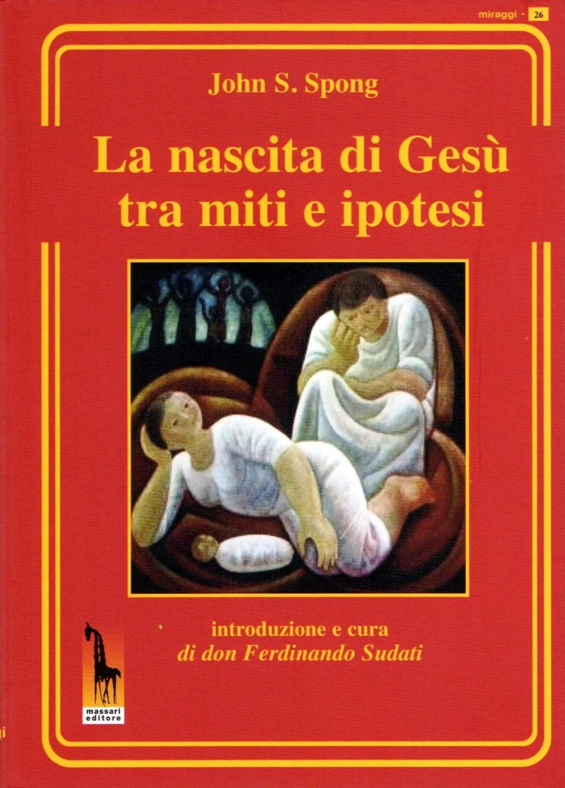 La nascita di Gesu tra miti e ipotesi di John S. Spong, 2017, Massari Editore